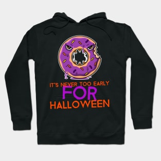 It's Never Too Early For Halloween Hoodie